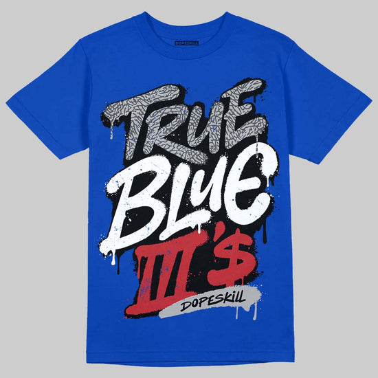Jordan 3 "True Blue" DopeSkill T-Shirt True Blue III's Graphic Streetwear - Royal
