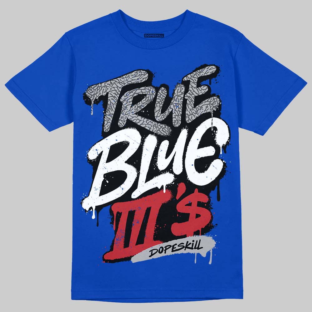 Jordan 3 "True Blue" DopeSkill T-Shirt True Blue III's Graphic Streetwear - Royal