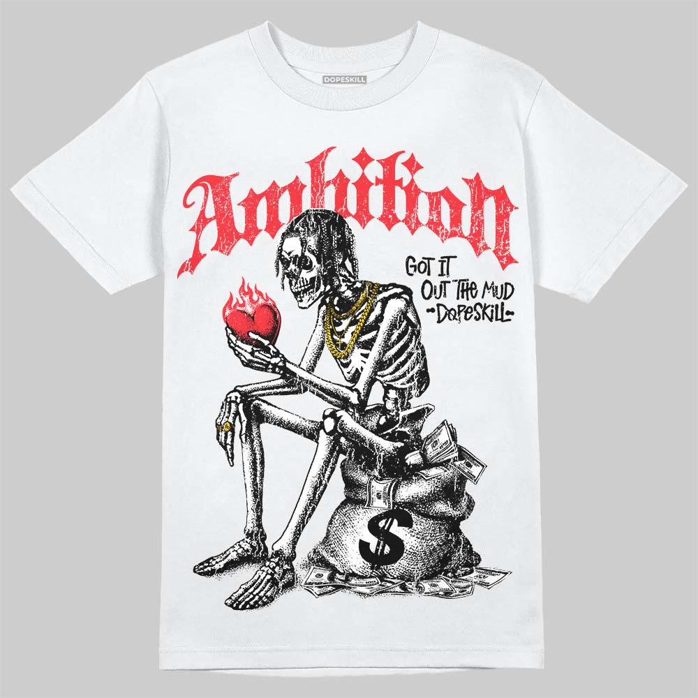 Jordan 6 OG “White Infrared” DopeSkill T-Shirt Ambition Graphic Streetwear - White