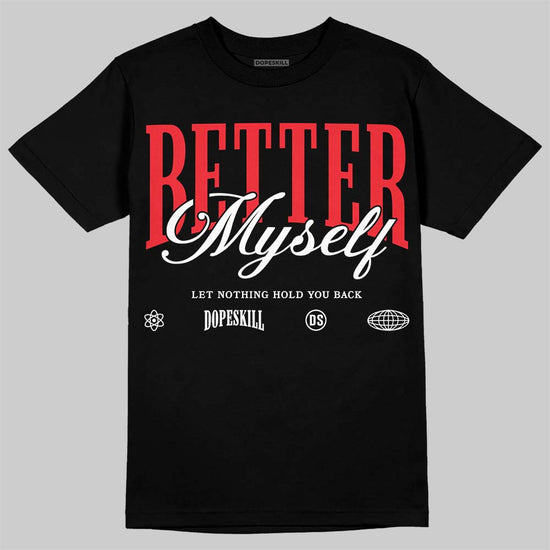 Jordan 6 OG “White Infrared” DopeSkill T-Shirt Better Myself Graphic Streetwear - Black