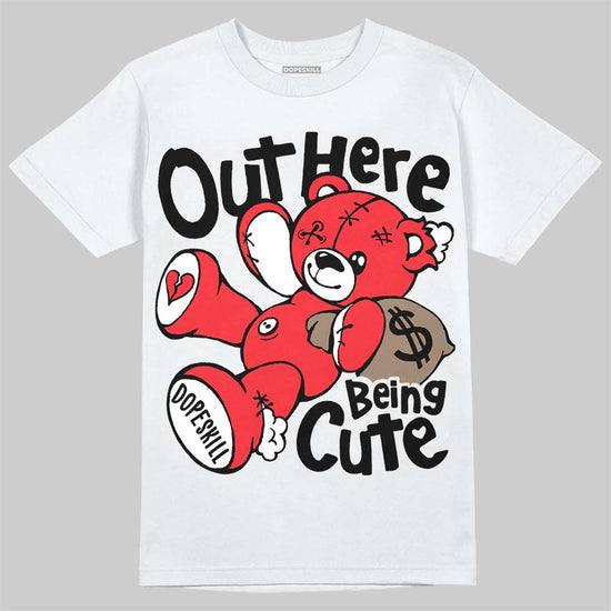 Jordan 6 OG “White Infrared” DopeSkill T-Shirt Out Here Being Cute Graphic Streetwear - White