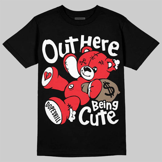 Jordan 6 OG “White Infrared” DopeSkill T-Shirt Out Here Being Cute Graphic Streetwear - Black
