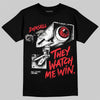 Jordan 6 OG “White Infrared” DopeSkill T-Shirt They Watch Me Win Graphic Streetwear - Black