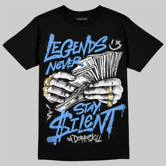 Jordan 5 Black University Blue DopeSkill T-Shirt Legends Never Stay Silent Graphic Streetwear - Black