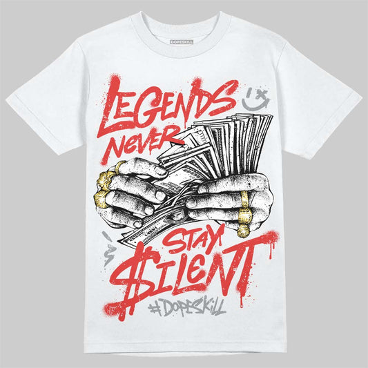 Jordan 4 Toro Bravo DopeSkill T-Shirt Legends Never Stay Silent Graphic Streetwear - White