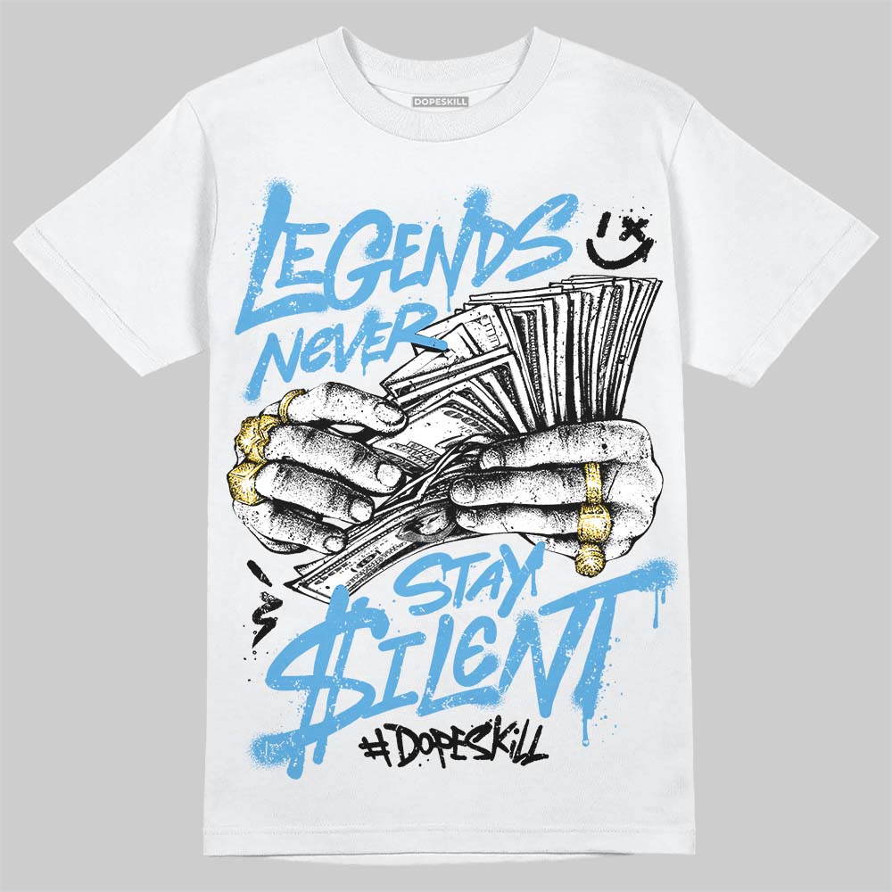 Jordan 11 University Blue DopeSkill T-Shirt Legends Never Stay Silent Graphic Streetwear - White