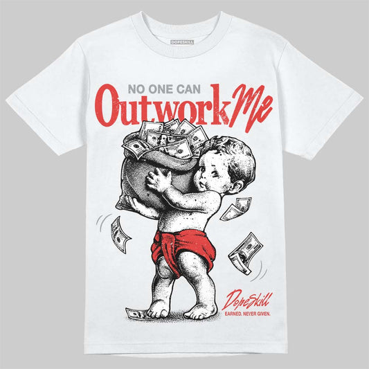 Jordan 4 Toro Bravo DopeSkill T-Shirt No One Can Outwork Me Graphic Streetwear - White