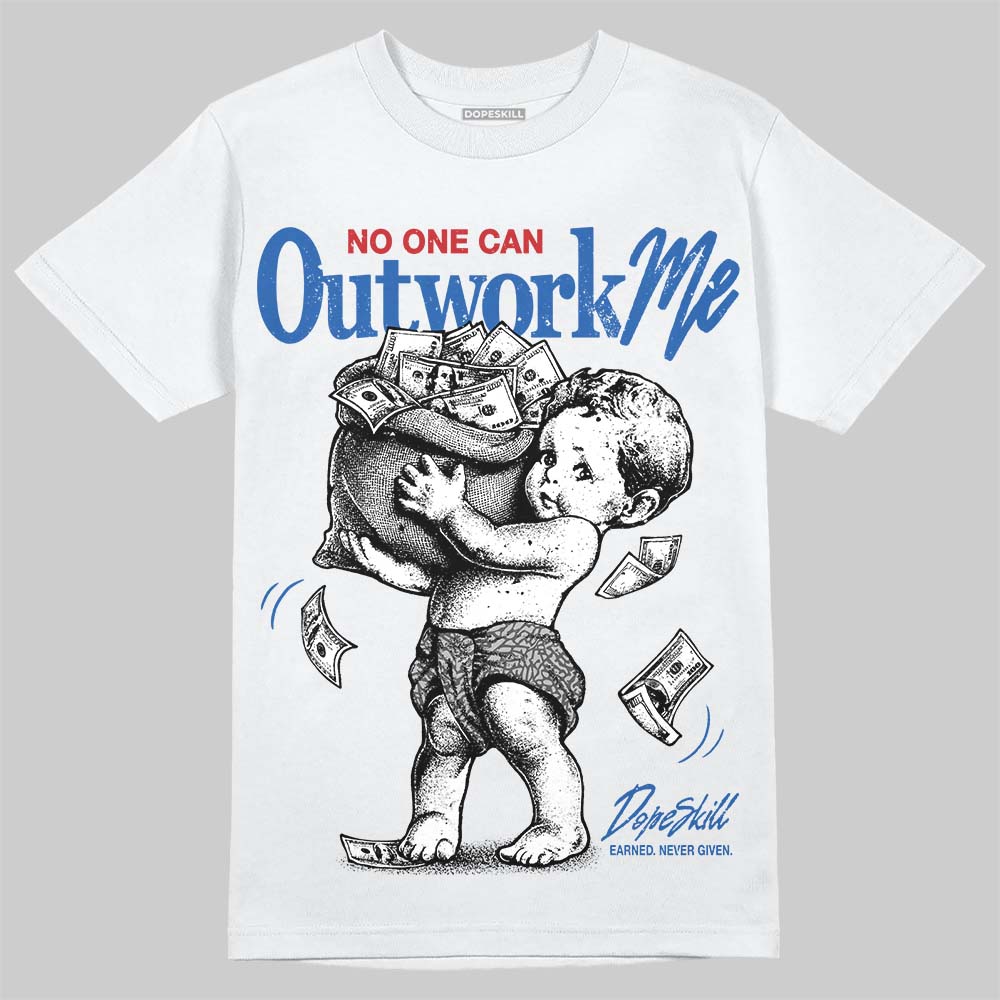 Jordan 3 True Blue DopeSkill T-Shirt No One Can Outwork Me Graphic Streetwear - White