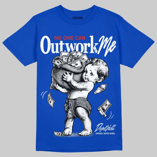 Jordan 3 True Blue DopeSkill T-Shirt No One Can Outwork Me Graphic Streetwear - Royal