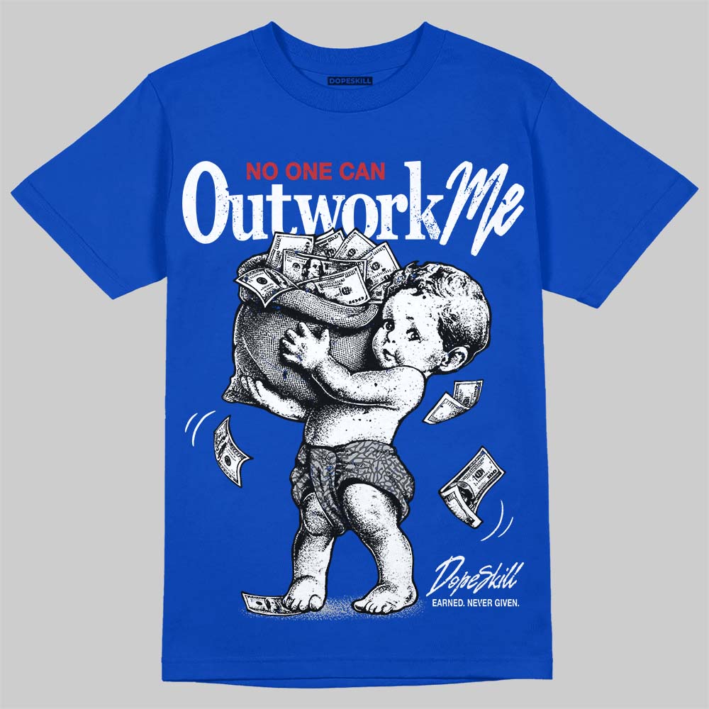 Jordan 3 True Blue DopeSkill T-Shirt No One Can Outwork Me Graphic Streetwear - Royal
