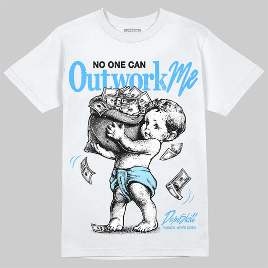 Jordan 11 University Blue DopeSkill T-Shirt No One Can Outwork Me Graphic Streetwear - White