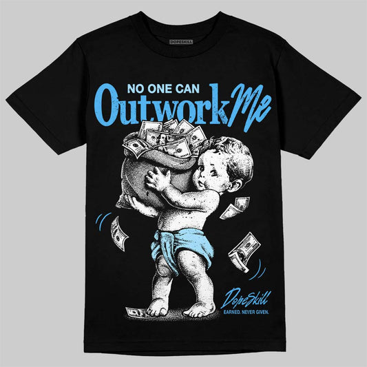 Jordan 11 University Blue DopeSkill T-Shirt No One Can Outwork Me Graphic Streetwear - Black