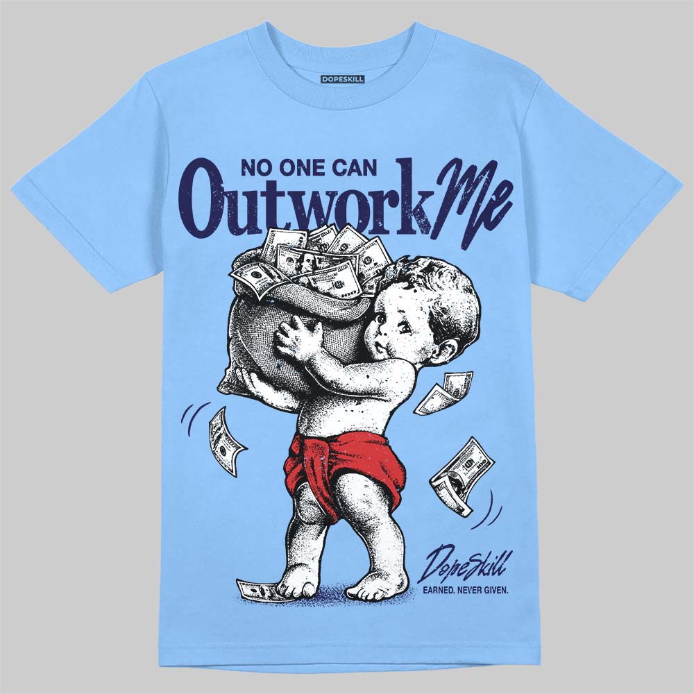 Jordan 11 University Blue DopeSkill T-Shirt No One Can Outwork Me Graphic Streetwear - carolina Blue