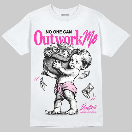 Dunk Triple Pink DopeSkill T-Shirt No One Can Outwork Me Graphic Streetwear - White 