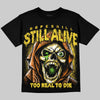 Jordan 4 Tour Yellow DopeSkill Oversize Print T-Shirt Still Alive Graphic Streetwear - Black