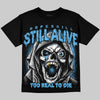 Jordan 14 Retro Black and University Blue DopeSkill Oversize Print T-Shirt Still Alive Graphic Streetwear - Black