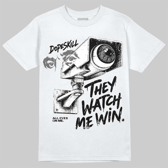 Jordan 4 Black Cat DopeSkill T-Shirt They Watch Me Win Graphic Streetwear - WHite 