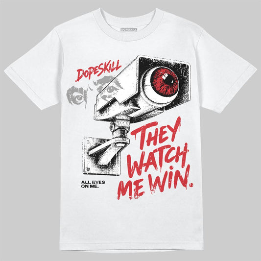Jordan 12 Bloodline DopeSkill T-Shirt They Watch Me Win Graphic Streetwear - White