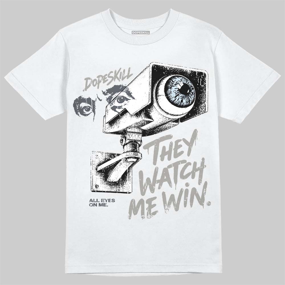 Jordan 11 Cool Grey DopeSkill T-Shirt They Watch Me Win Graphic Streetwear - White