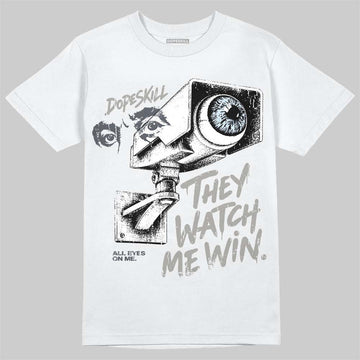Jordan 11 Cool Grey DopeSkill T-Shirt They Watch Me Win Graphic Streetwear - White