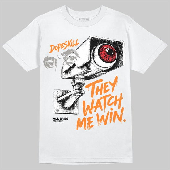 Jordan 3 Orange Citrus DopeSkill T-Shirt They Watch Me Win Graphic Streetwear - White