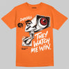 Jordan 3 Orange Citrus DopeSkill T-Shirt They Watch Me Win Graphic Streetwear - orange