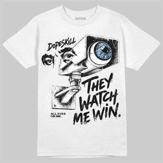 Jordan 6 Oreo DopeSkill T-Shirt They Watch Me Win Graphic Streetwear - White