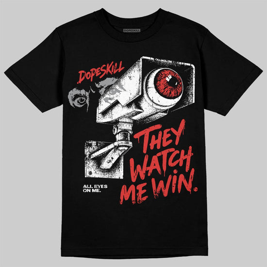 Jordan 4 Toro Bravo DopeSkill T-Shirt They Watch Me Win Graphic Streetwear - Black