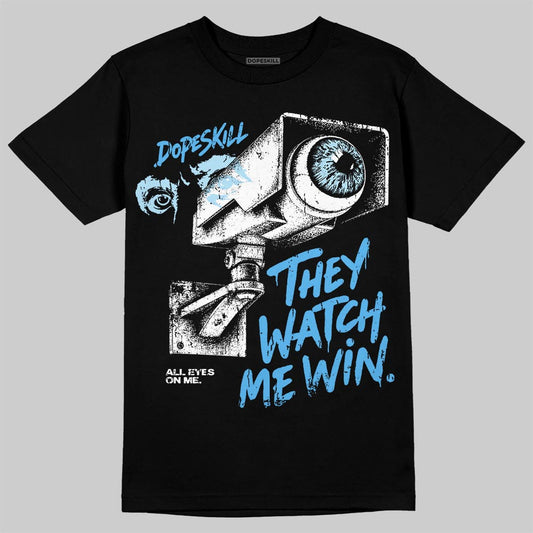 Jordan 11 University Blue DopeSkill T-Shirt They Watch Me Win Graphic Streetwear - Black