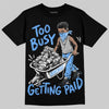 Jordan 5 Black University Blue DopeSkill T-Shirt Too Busy Getting Paid Graphic Streetwear - Black
