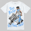 Jordan 5 Black University Blue DopeSkill T-Shirt Too Busy Getting Paid Graphic Streetwear - White 