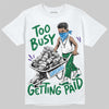 Jordan 12 Bucks DopeSkill T-Shirt Too Busy Getting Paid Graphic Streetwear - White 