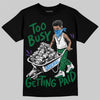 Jordan 12 Bucks DopeSkill T-Shirt Too Busy Getting Paid Graphic Streetwear - Black