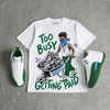 Bucks 12s DopeSkill T-Shirt Too Busy Getting Paid Graphic
