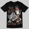 Jordan 12 Fireside DopeSkill T-Shirt Too Busy Getting Paid Graphic Streetwear - Black