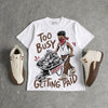 Fireside 12s DopeSkill T-Shirt Too Busy Getting Paid Graphic