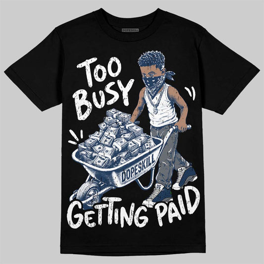 Jordan 13 Flint DopeSkill T-Shirt Too Busy Getting Paid Graphic Streetwear - black