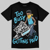 Jordan 11 Gamma Blue DopeSkill T-Shirt Too Busy Getting Paid Graphic Streetwear - Black