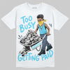 Jordan 11 Gamma Blue DopeSkill T-Shirt Too Busy Getting Paid Graphic Streetwear - White 