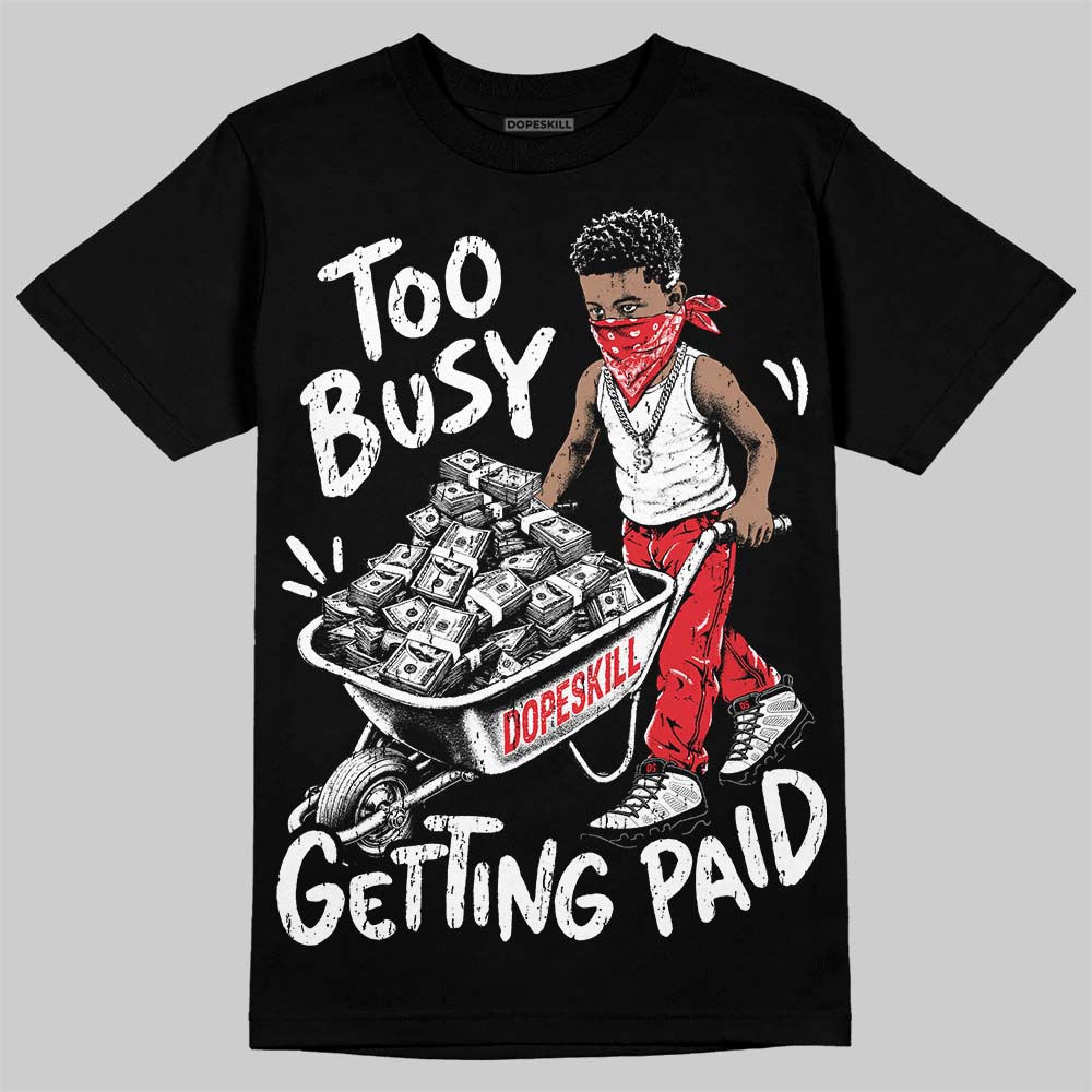 Jordan 9 Space Jam DopeSkill T-Shirt Too Busy Getting Paid Graphic Streetwear - Black