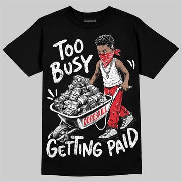 Jordan 9 Space Jam DopeSkill T-Shirt Too Busy Getting Paid Graphic Streetwear - Black