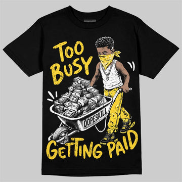 Jordan 4 Thunder DopeSkill T-Shirt Too Busy Getting Paid Graphic Streetwear - Black