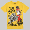 Jordan 4 Thunder DopeSkill T-Shirt Too Busy Getting Paid Graphic Streetwear - Daisy