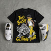 Tour Yellow 4s DopeSkill T-Shirt Too Busy Getting Paid Graphic