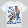 Jordan 3 True Blue DopeSkill T-Shirt Too Busy Getting Paid Graphic Streetwear - White