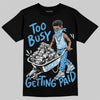 Jordan 11 University Blue DopeSkill T-Shirt Too Busy Getting Paid Graphic Streetwear - Black