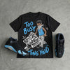 University Blue 14s DopeSkill T-Shirt Too Busy Getting Paid Graphic