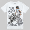 Jordan 5 Wolf Grey DopeSkill T-Shirt Too Busy Getting Paid Graphic Streetwear - White 
