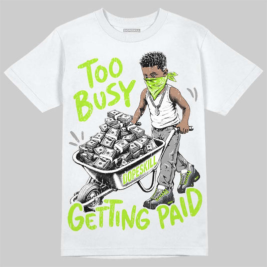 Max 95 Big Bubble Neon Yellow DopeSkill T-Shirt Too Busy Getting Paid Graphic Streetwear - White
