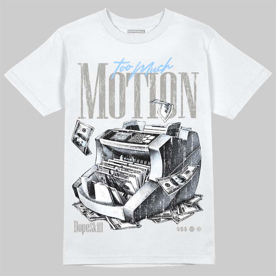 Jordan 11 Cool Grey DopeSkill T-Shirt Too Much Motion Graphic Streetwear - White